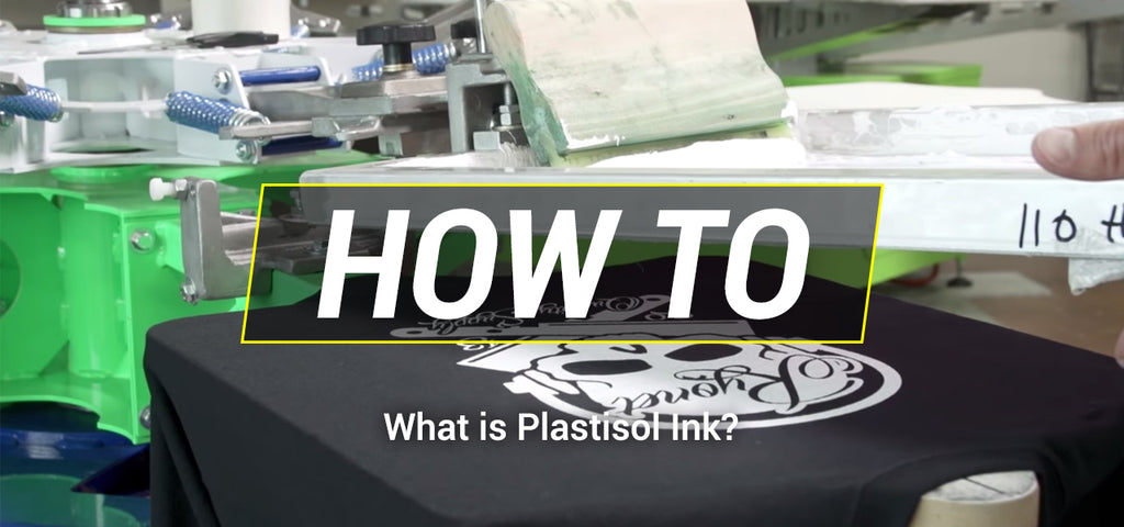 HOW TO - What is Plastisol Ink?